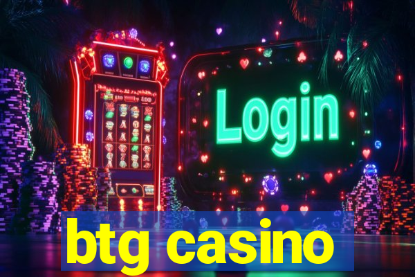 btg casino